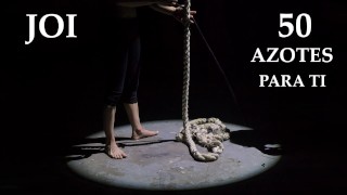 JOI – 50 Azotes mientras te masturbas.